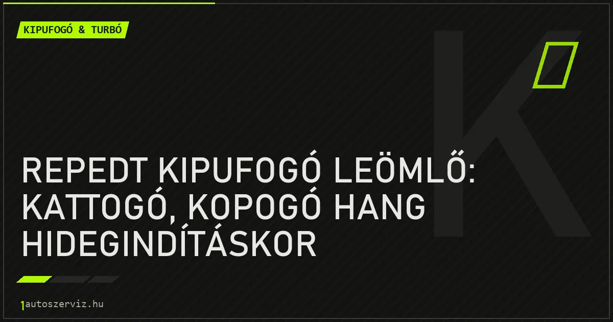 Repedt kipufogó leömlő: kattogó, kopogó hang hidegindításkor - autószerviz Budapest