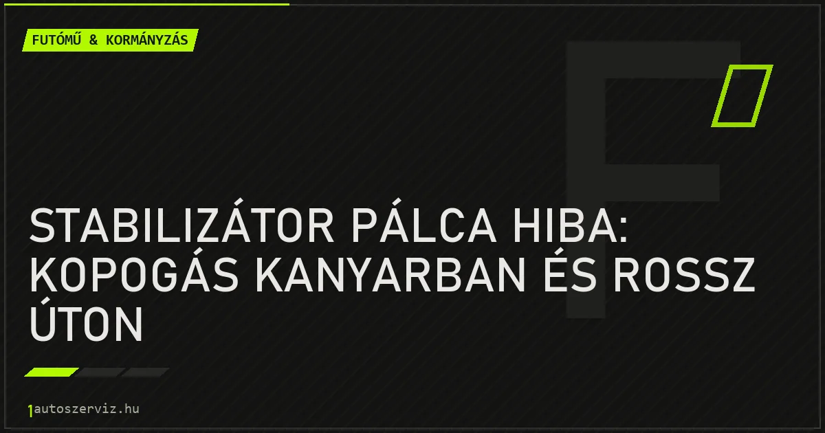 Stabilizátor pálca hiba: kopogás kanyarban és rossz úton - autószerviz Budapest