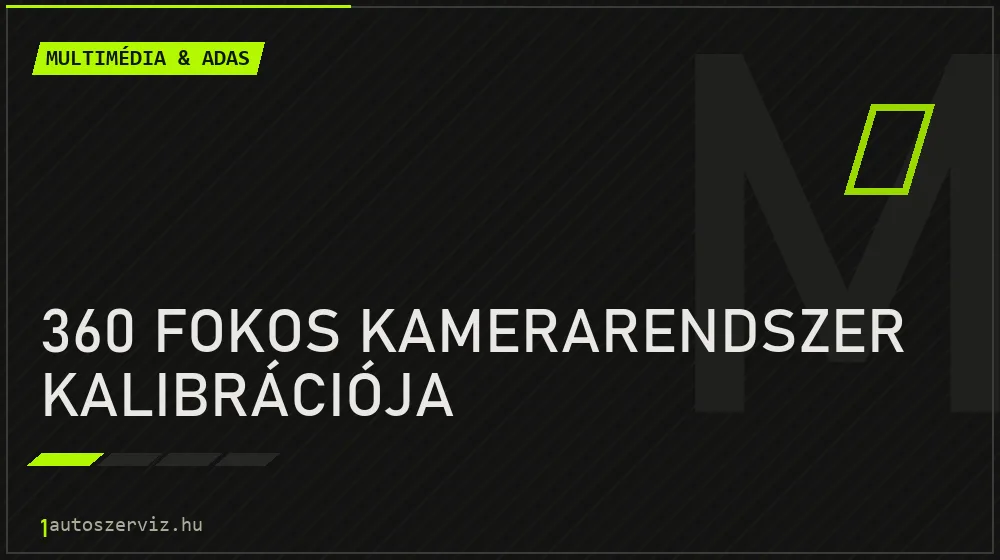 360 fokos kamerarendszer kalibrációja javítás - multimédia- és asszisztensrendszer-javítás