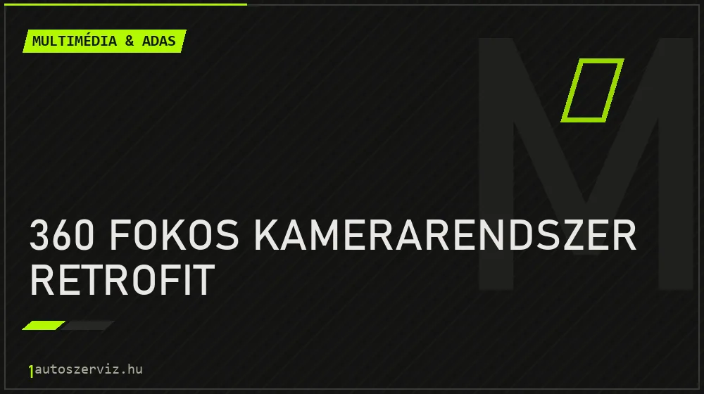 360 fokos kamerarendszer retrofit javítás - multimédia- és asszisztensrendszer-javítás