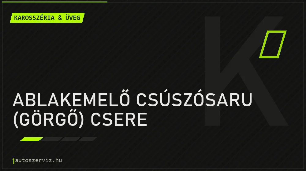 Ablakemelő csúszósaru (görgő) csere - Karosszéria & üveg Budapesten