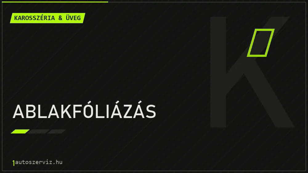 Ablakfóliázás javítás - karosszéria- és üvegjavítás