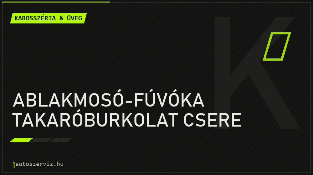 Ablakmosó-fúvóka takaróburkolat csere - Karosszéria & üveg Budapesten