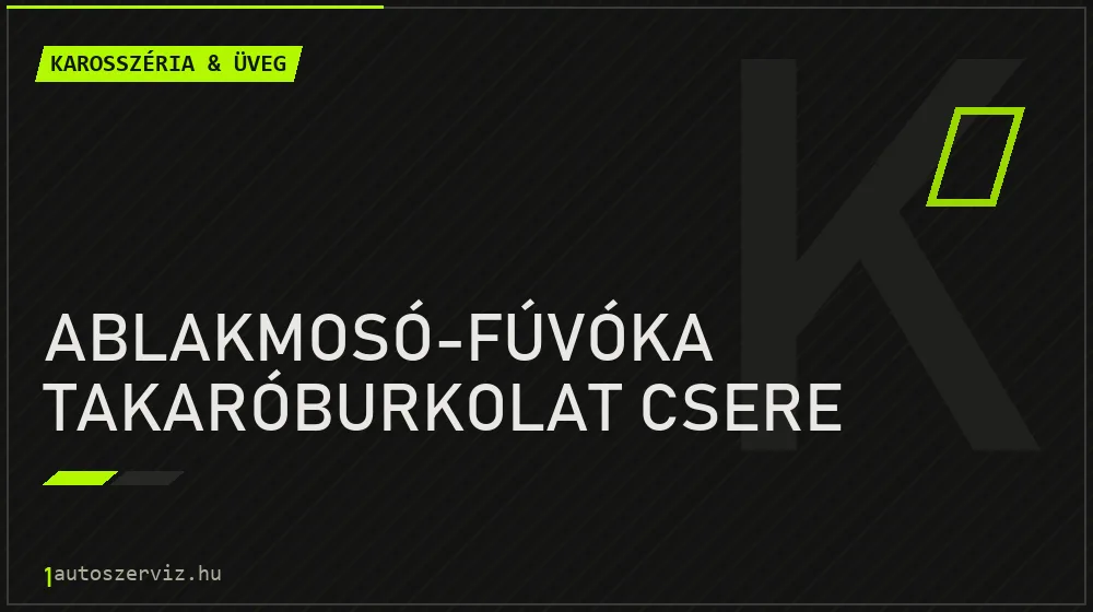 Ablakmosó-fúvóka takaróburkolat csere javítás - karosszéria- és üvegjavítás
