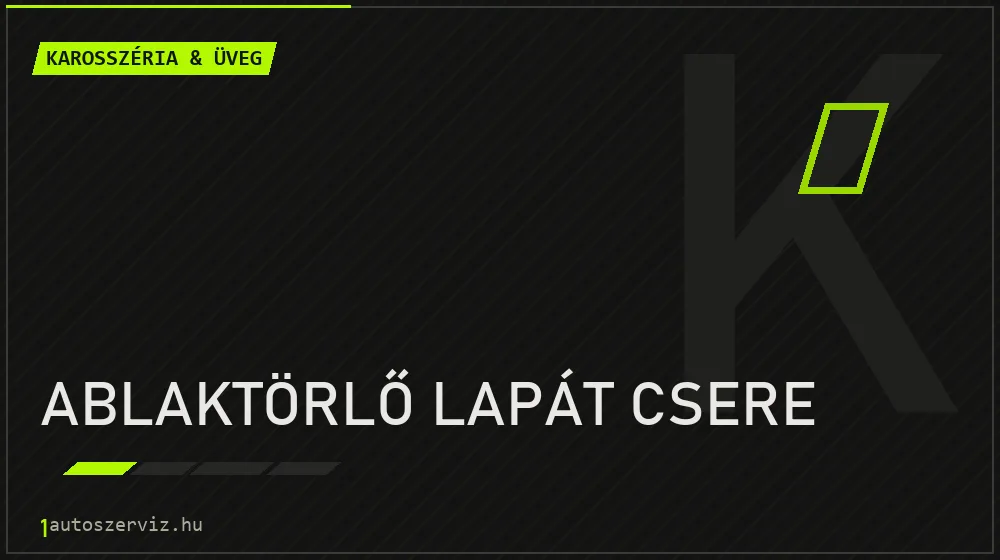 Ablaktörlő lapát csere - Karosszéria & üveg Budapesten