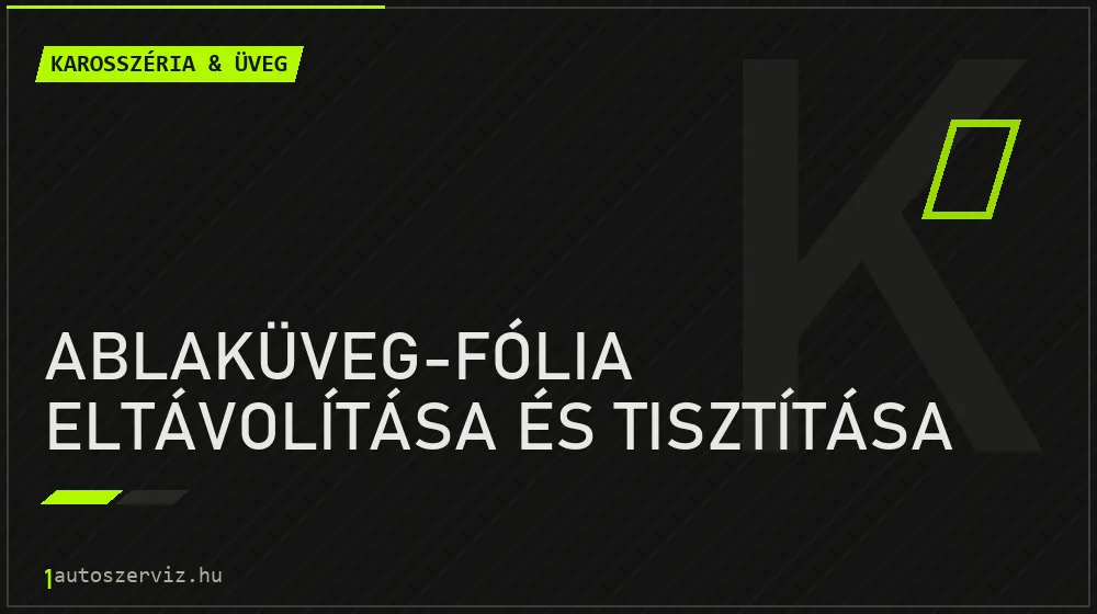 Ablaküveg-fólia eltávolítása és tisztítása javítás - karosszéria- és üvegjavítás