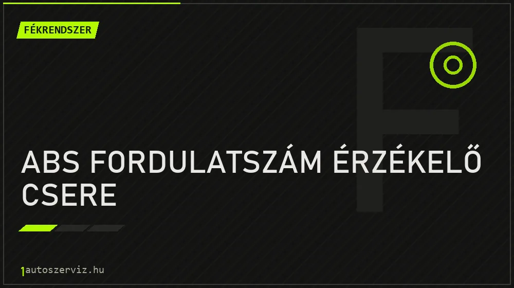 ABS fordulatszám érzékelő csere javítás - fékjavítás