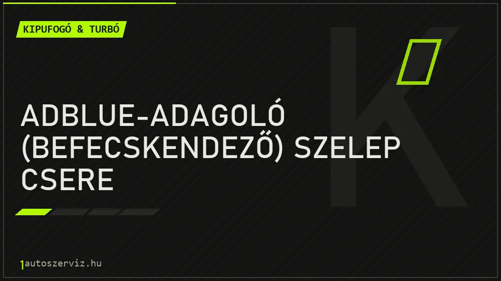AdBlue-adagoló (befecskendező) szelep csere - Kipufogó & turbó Budapesten