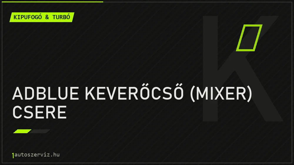 AdBlue keverőcső (mixer) csere - Kipufogó & turbó Budapesten