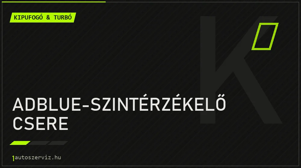 AdBlue-szintérzékelő csere - Kipufogó & turbó Budapesten