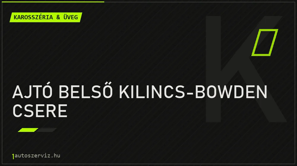 Ajtó belső kilincs-bowden csere - Karosszéria & üveg Budapesten