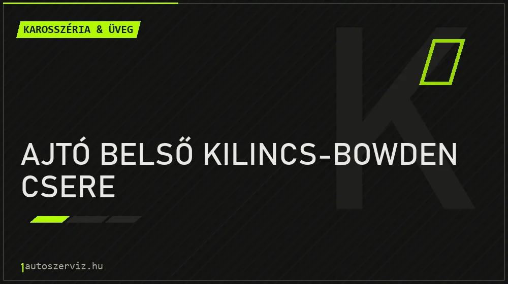 Ajtó belső kilincs-bowden csere javítás - karosszéria- és üvegjavítás