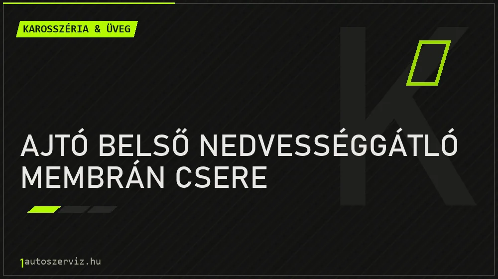 Ajtó belső nedvességgátló membrán csere javítás - karosszéria- és üvegjavítás