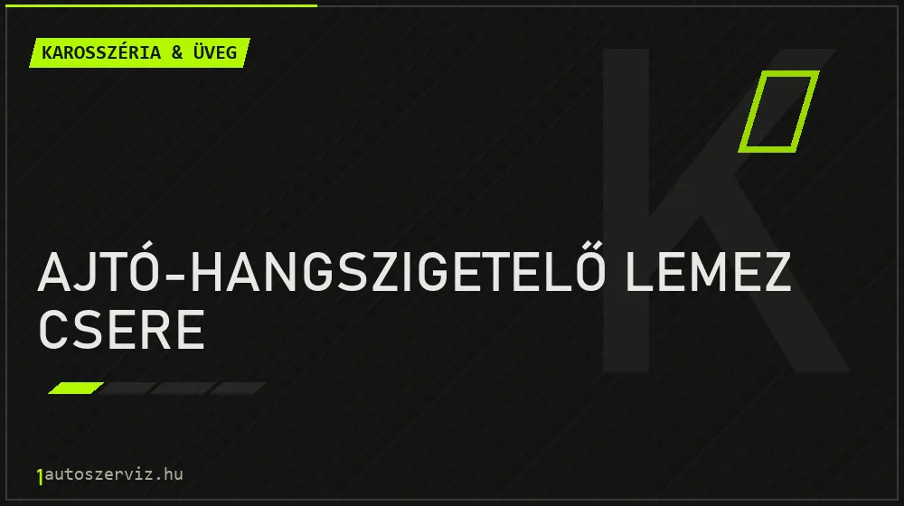Ajtó-hangszigetelő lemez csere javítás - karosszéria- és üvegjavítás
