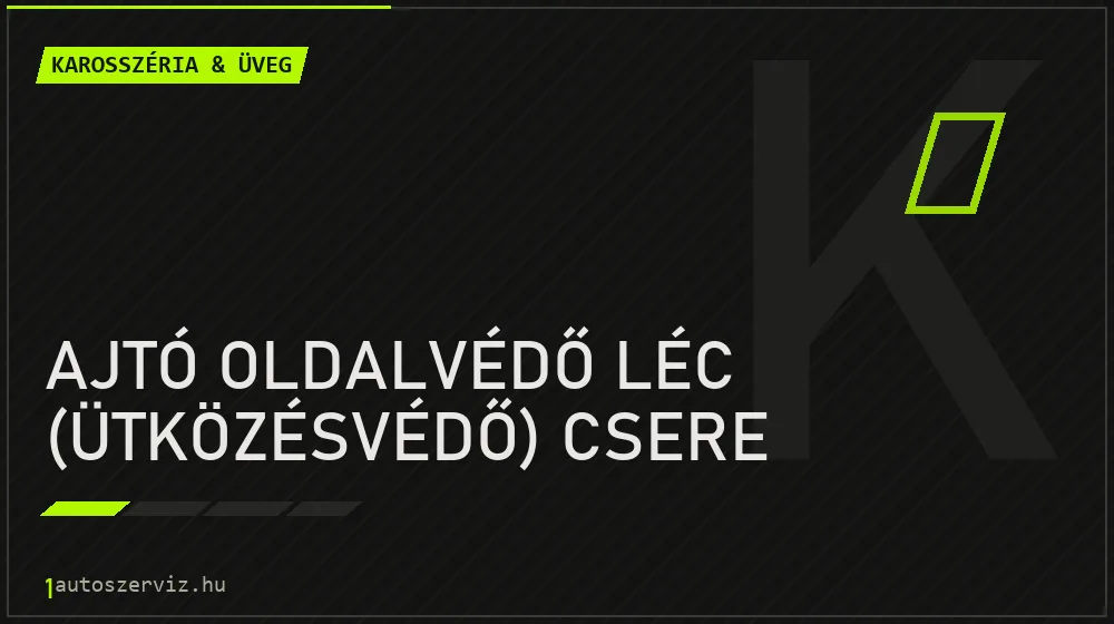 Ajtó oldalvédő léc (ütközésvédő) csere - Karosszéria & üveg Budapesten