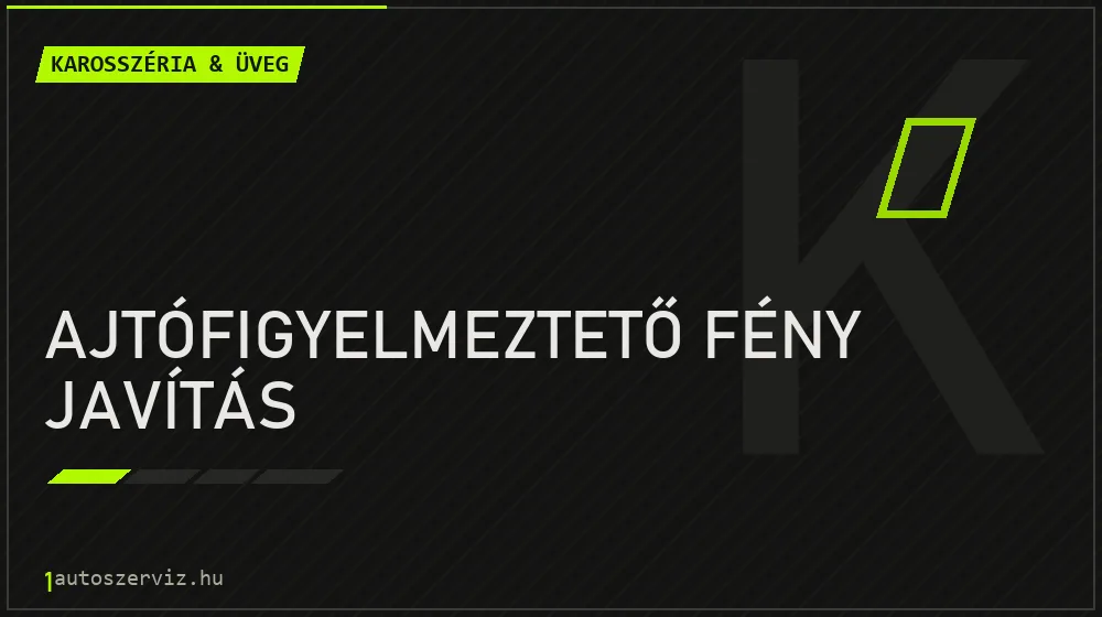 Ajtófigyelmeztető fény javítás - Karosszéria & üveg Budapesten