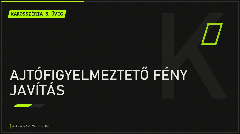 Ajtófigyelmeztető fény javítás javítás - karosszéria- és üvegjavítás