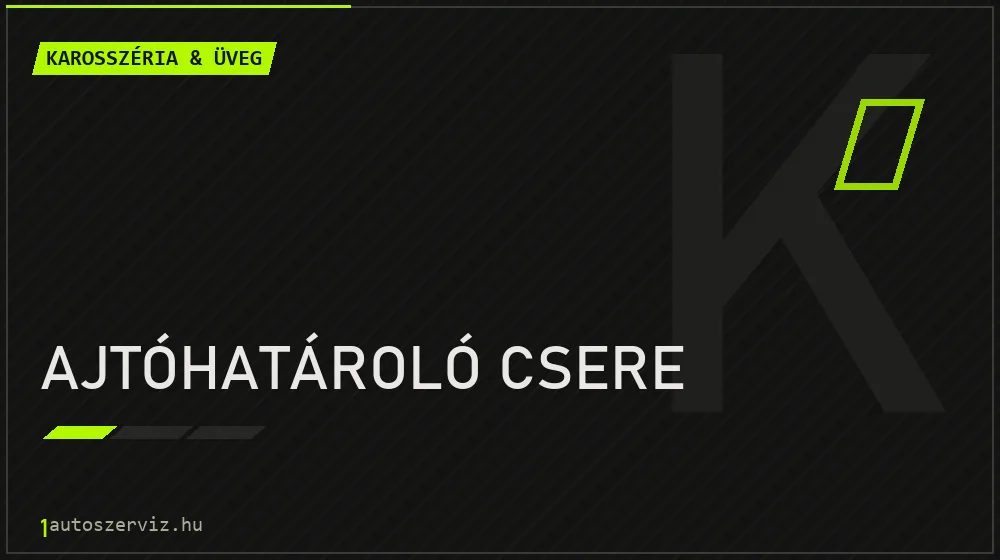 Ajtóhatároló csere - Karosszéria & üveg Budapesten
