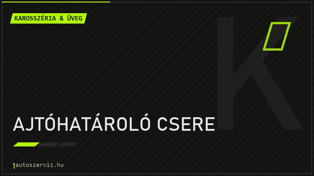 Ajtóhatároló csere javítás - karosszéria- és üvegjavítás