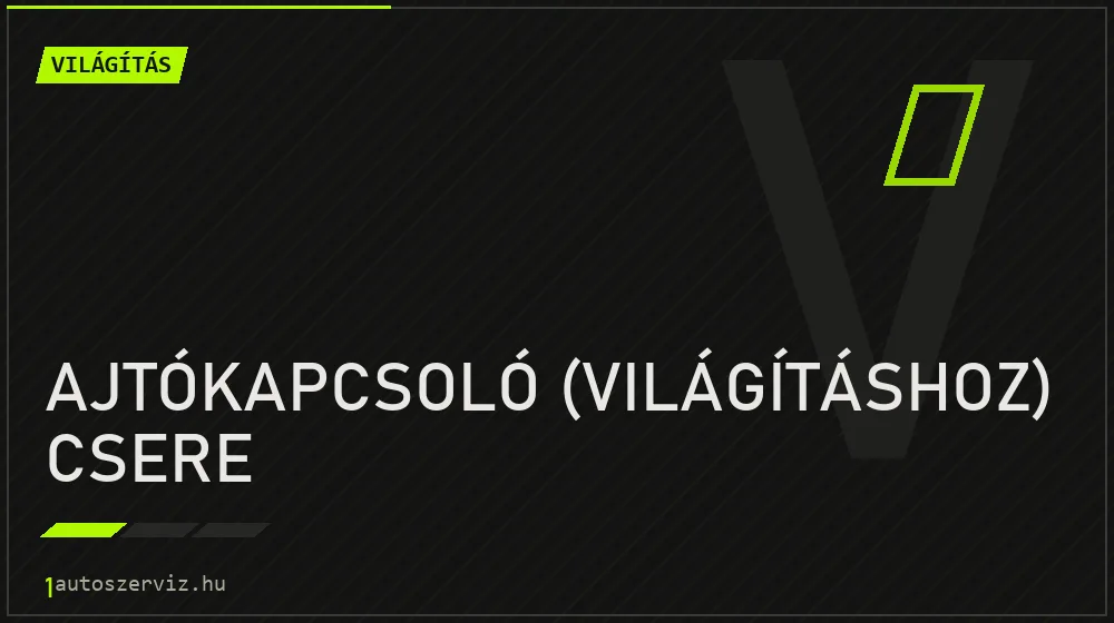 Ajtókapcsoló (világításhoz) csere javítás - világításjavítás