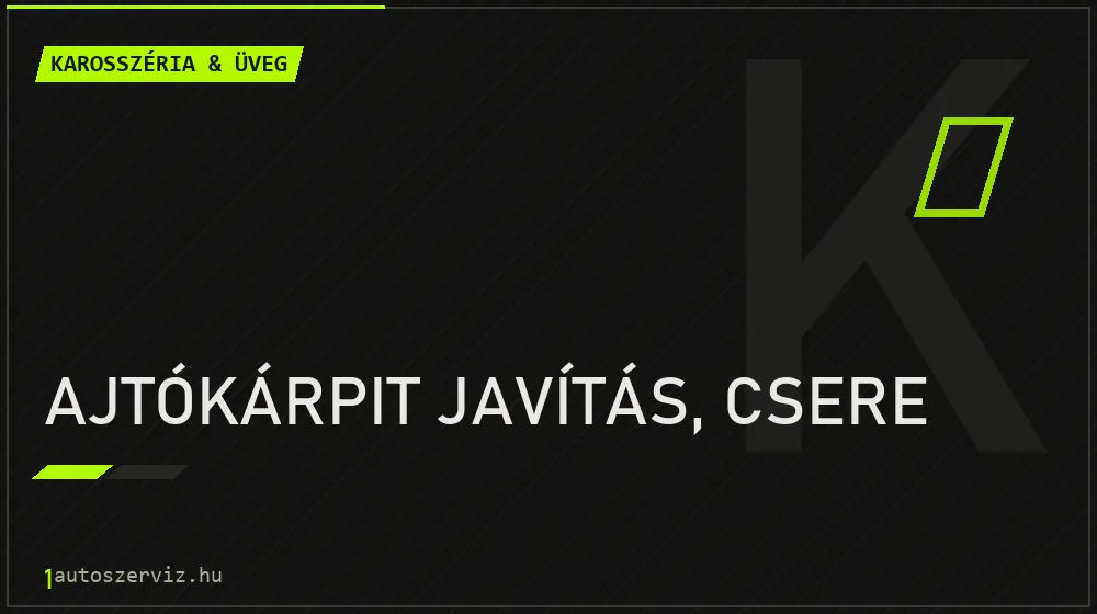 Ajtókárpit javítás, csere - Karosszéria & üveg Budapesten