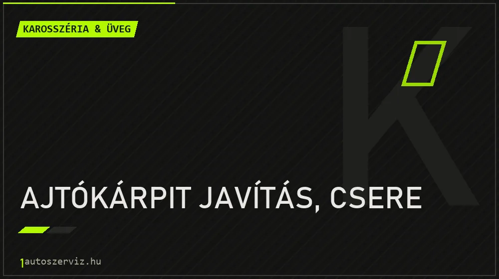 Ajtókárpit javítás, csere javítás - karosszéria- és üvegjavítás