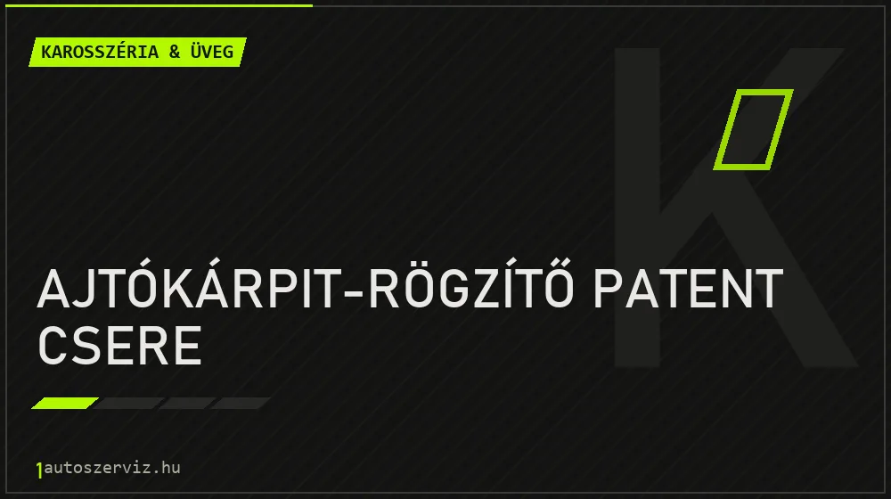 Ajtókárpit-rögzítő patent csere javítás - karosszéria- és üvegjavítás