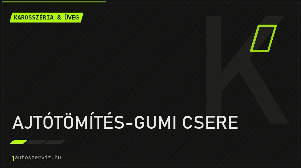 Ajtótömítés-gumi csere javítás - karosszéria- és üvegjavítás