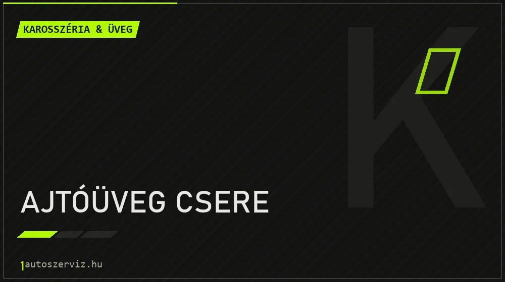 Ajtóüveg csere - Karosszéria & üveg Budapesten