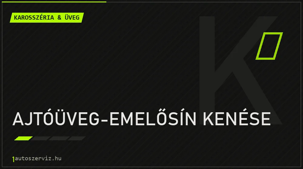 Ajtóüveg-emelősín kenése - Karosszéria & üveg Budapesten
