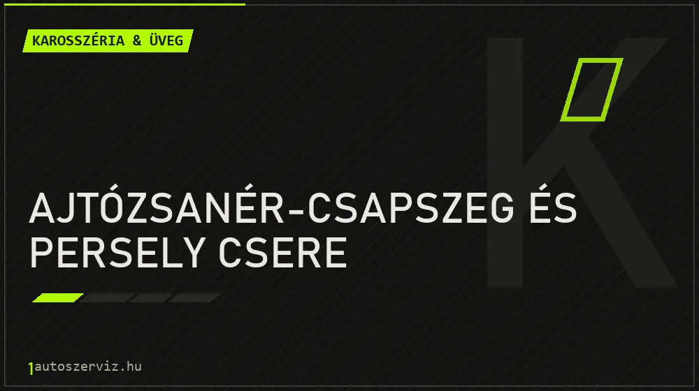 Ajtózsanér-csapszeg és persely csere - Karosszéria & üveg Budapesten
