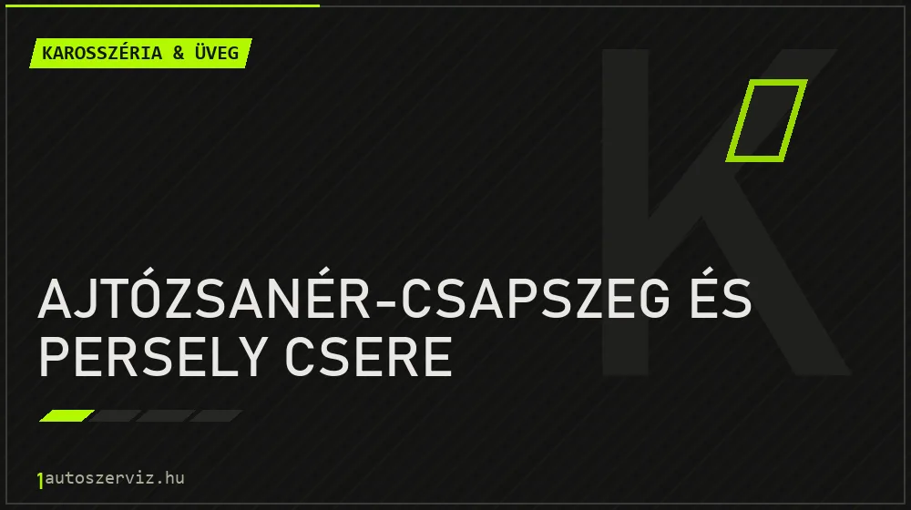Ajtózsanér-csapszeg és persely csere javítás - karosszéria- és üvegjavítás