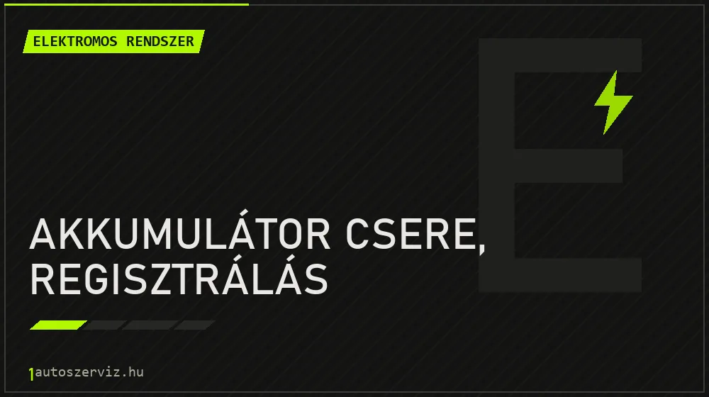 Akkumulátor csere, regisztrálás javítás - autóvillamossági javítás