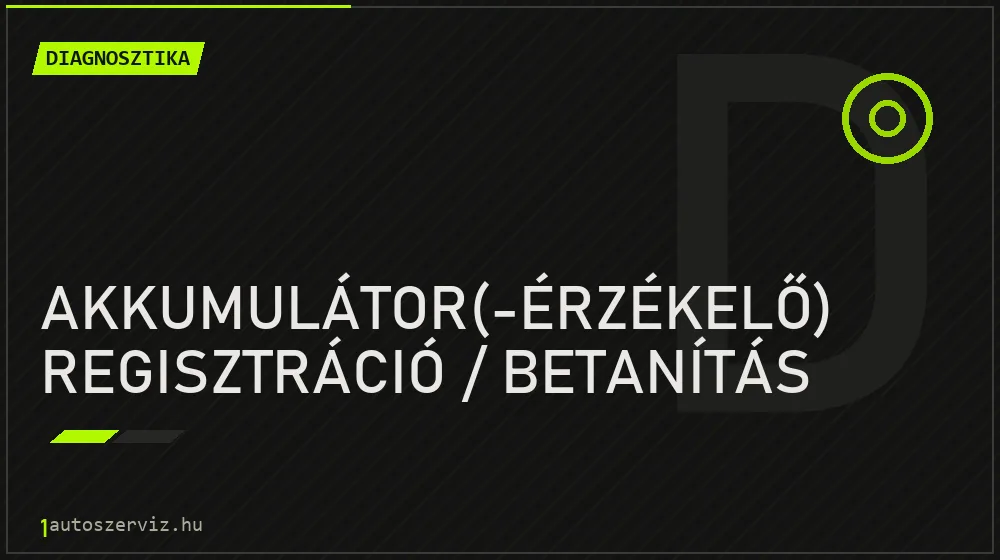 Akkumulátor(-érzékelő) regisztráció / betanítás - Diagnosztika Budapesten