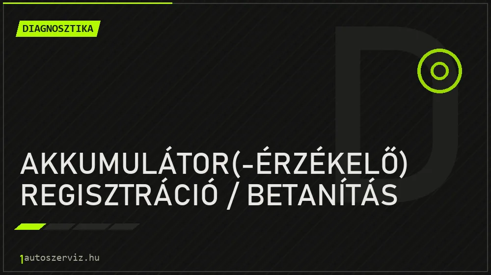 Akkumulátor(-érzékelő) regisztráció / betanítás javítás - autódiagnosztika