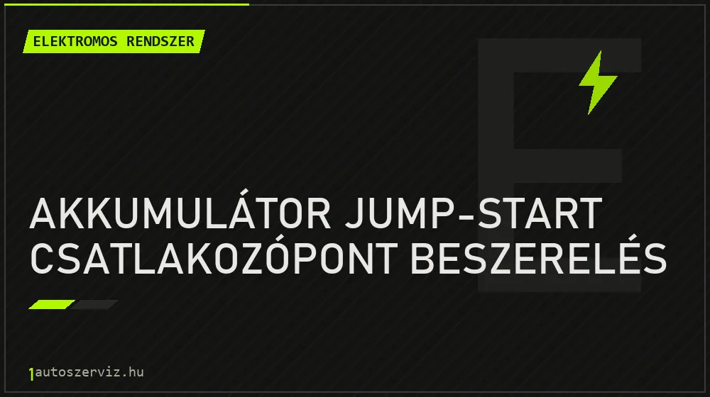 Akkumulátor jump-start csatlakozópont beszerelés - Elektromos rendszer Budapesten