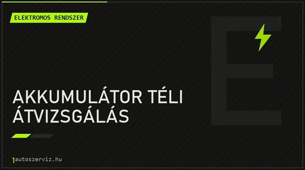Akkumulátor téli átvizsgálás - Elektromos rendszer Budapesten
