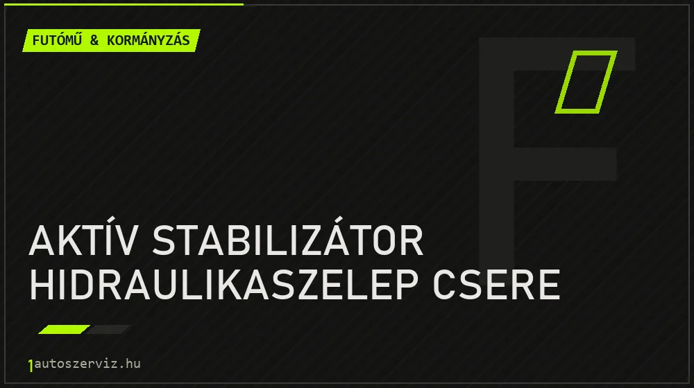 Aktív stabilizátor hidraulikaszelep csere javítás - futóműjavítás
