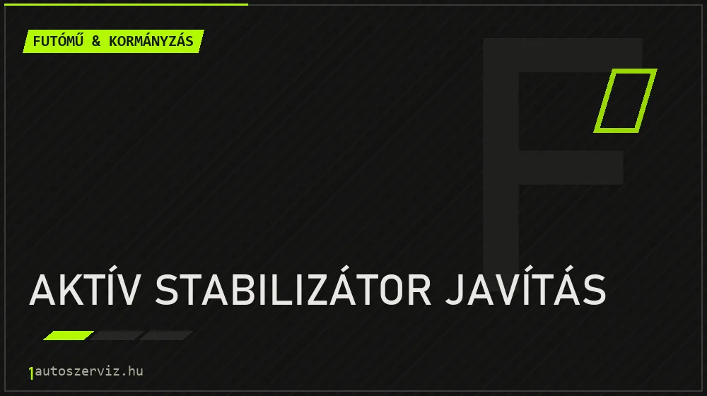 Aktív stabilizátor javítás javítás - futóműjavítás