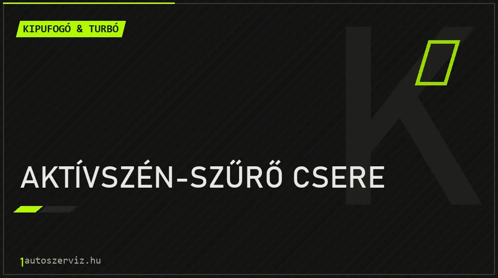 Aktívszén-szűrő csere - Kipufogó & turbó Budapesten