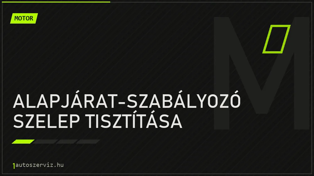 Alapjárat-szabályozó szelep tisztítása javítás - motorjavítás