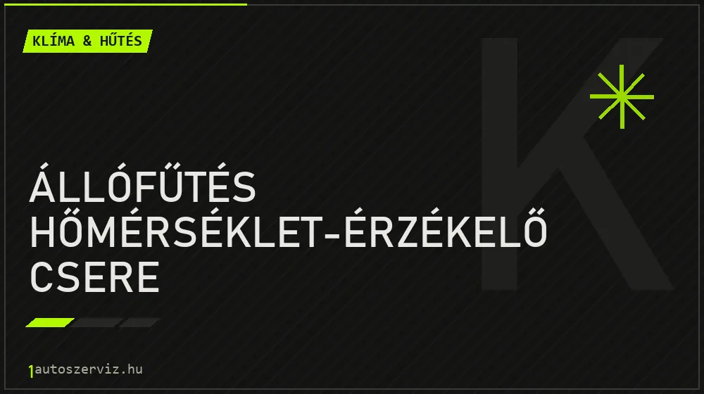 Állófűtés hőmérséklet-érzékelő csere - Klíma & hűtés Budapesten
