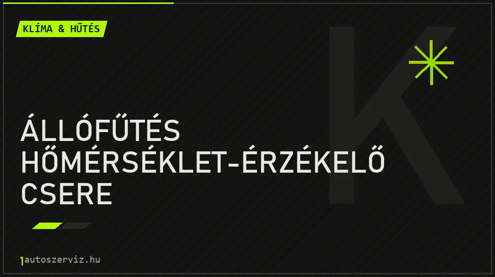 Állófűtés hőmérséklet-érzékelő csere javítás - autóklíma-szerviz