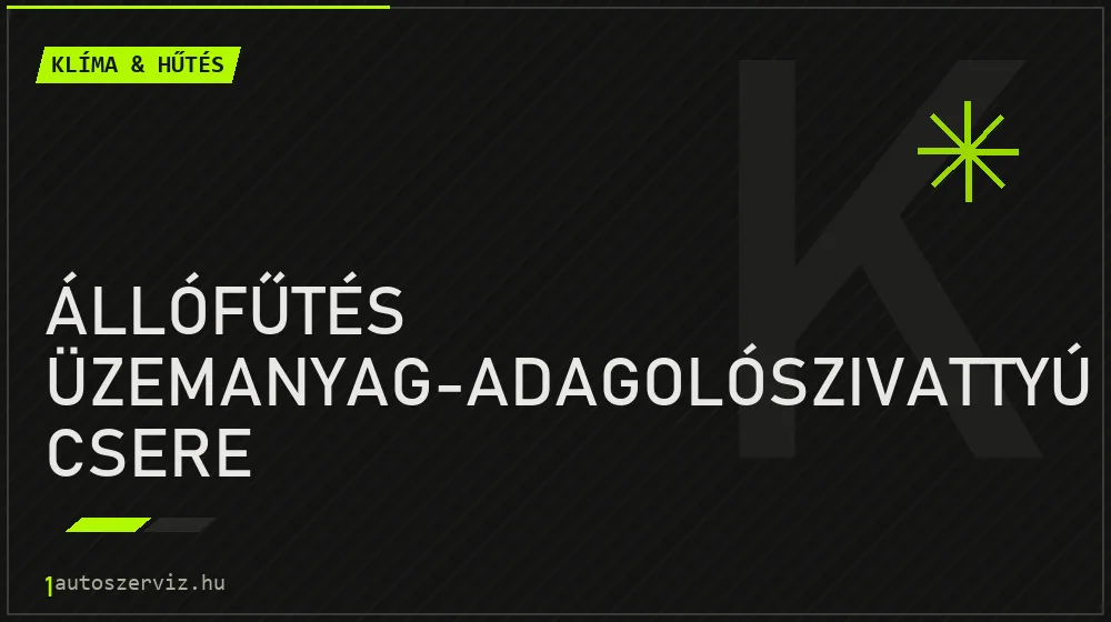 Állófűtés üzemanyag-adagolószivattyú csere javítás - autóklíma-szerviz