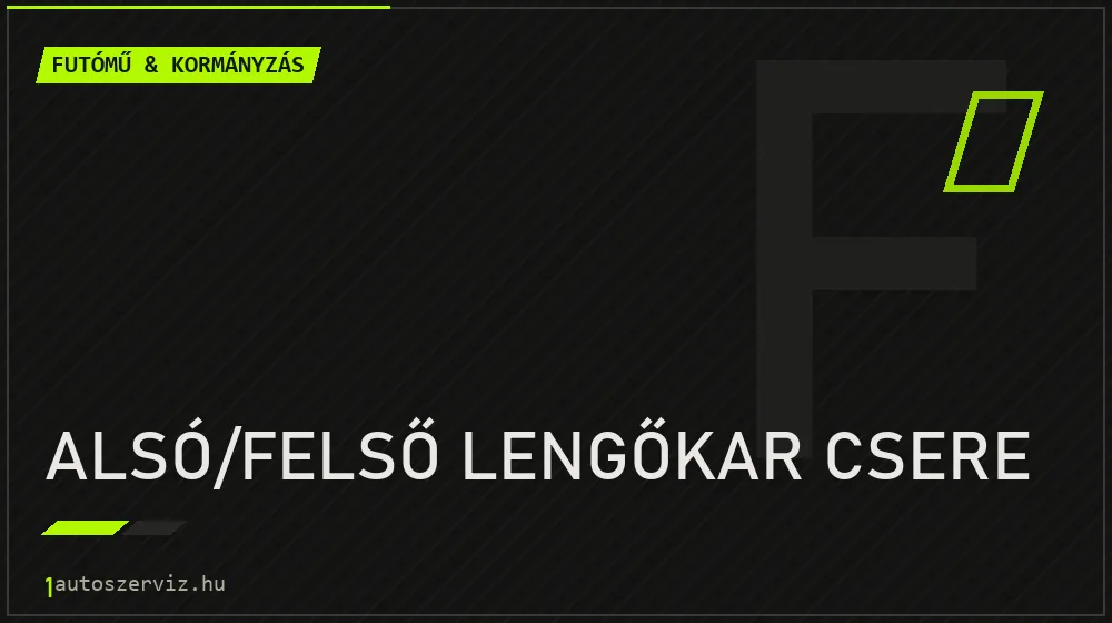 Alsó/felső lengőkar csere javítás - futóműjavítás