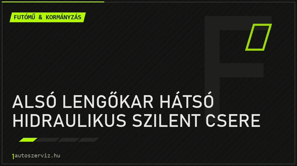 Alsó lengőkar hátsó hidraulikus szilent csere javítás - futóműjavítás