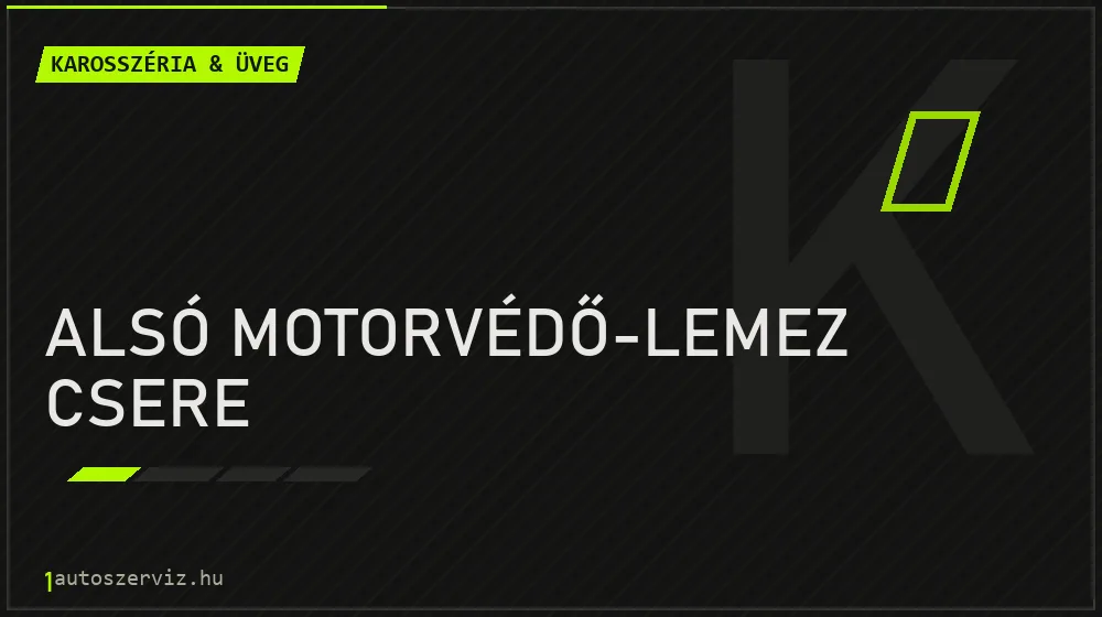 Alsó motorvédő-lemez csere - Karosszéria & üveg Budapesten