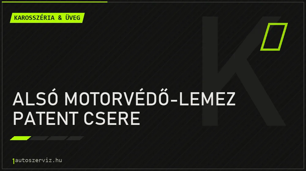 Alsó motorvédő-lemez patent csere - Karosszéria & üveg Budapesten