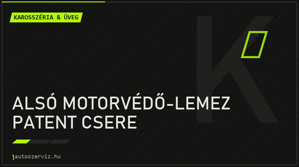 Alsó motorvédő-lemez patent csere javítás - karosszéria- és üvegjavítás