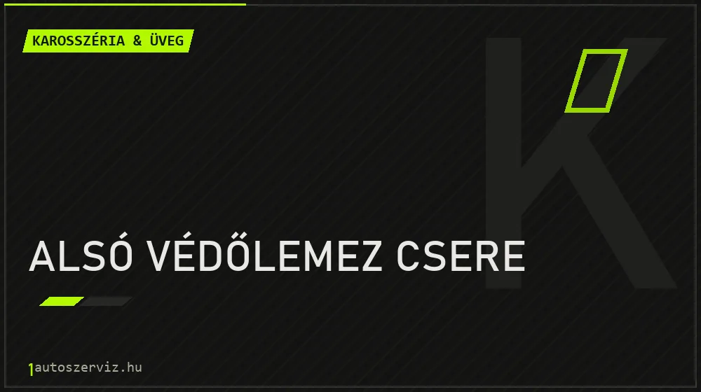 Alsó védőlemez csere javítás - karosszéria- és üvegjavítás